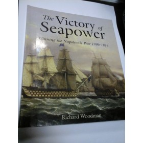 THE VICTORY OF SEAPOWER - WINNING THE NAPOLEONIC WAR 1806-1814